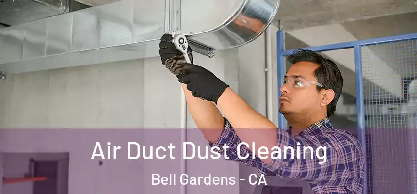  Air Duct Dust Cleaning Bell Gardens - CA