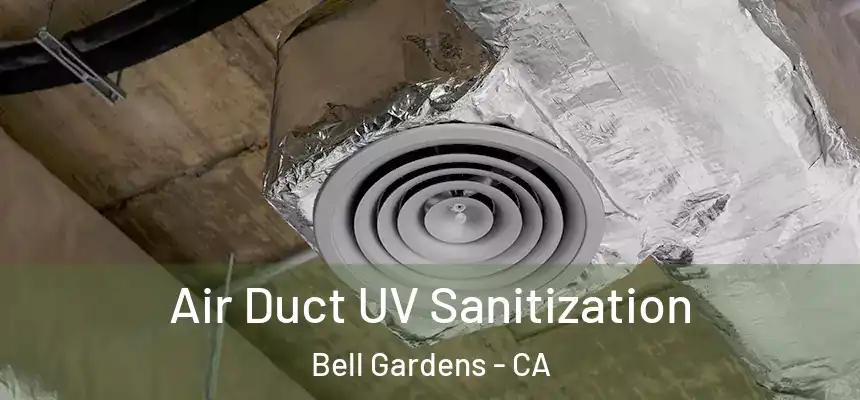Air Duct UV Sanitization Bell Gardens - CA