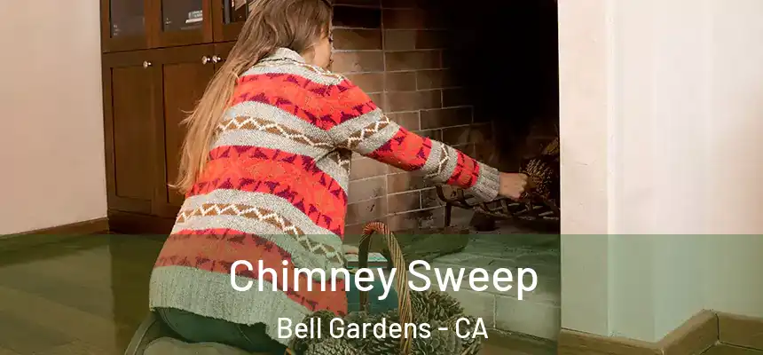  Chimney Sweep Bell Gardens - CA