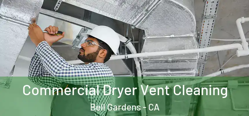  Commercial Dryer Vent Cleaning Bell Gardens - CA