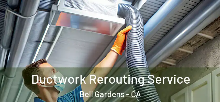  Ductwork Rerouting Service Bell Gardens - CA