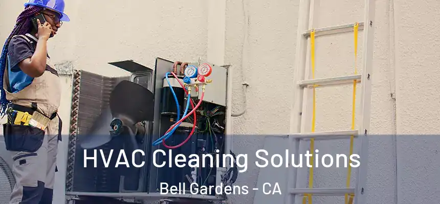  HVAC Cleaning Solutions Bell Gardens - CA