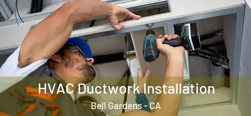  HVAC Ductwork Installation Bell Gardens - CA