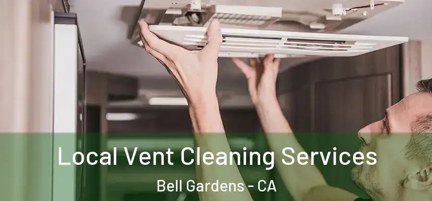  Local Vent Cleaning Services Bell Gardens - CA