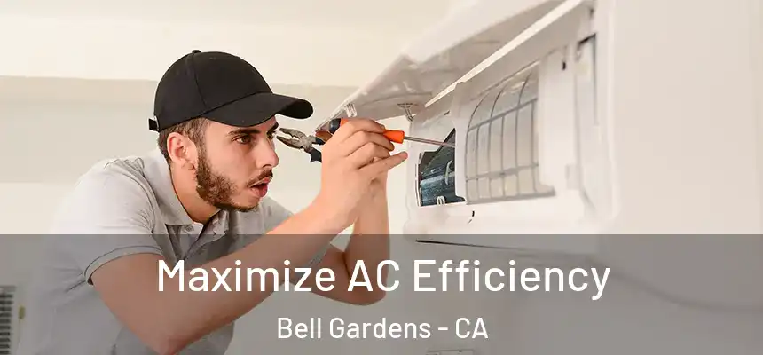  Maximize AC Efficiency Bell Gardens - CA