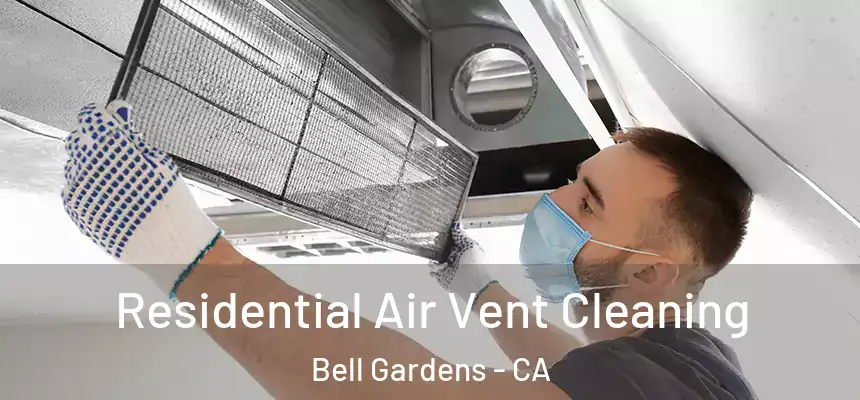  Residential Air Vent Cleaning Bell Gardens - CA