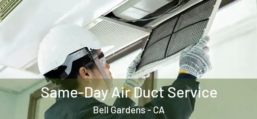 Same-Day Air Duct Service Bell Gardens - CA