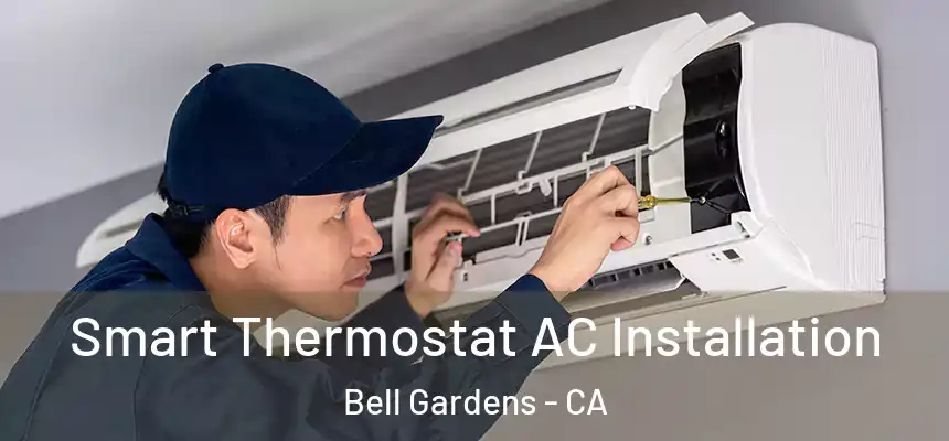  Smart Thermostat AC Installation Bell Gardens - CA